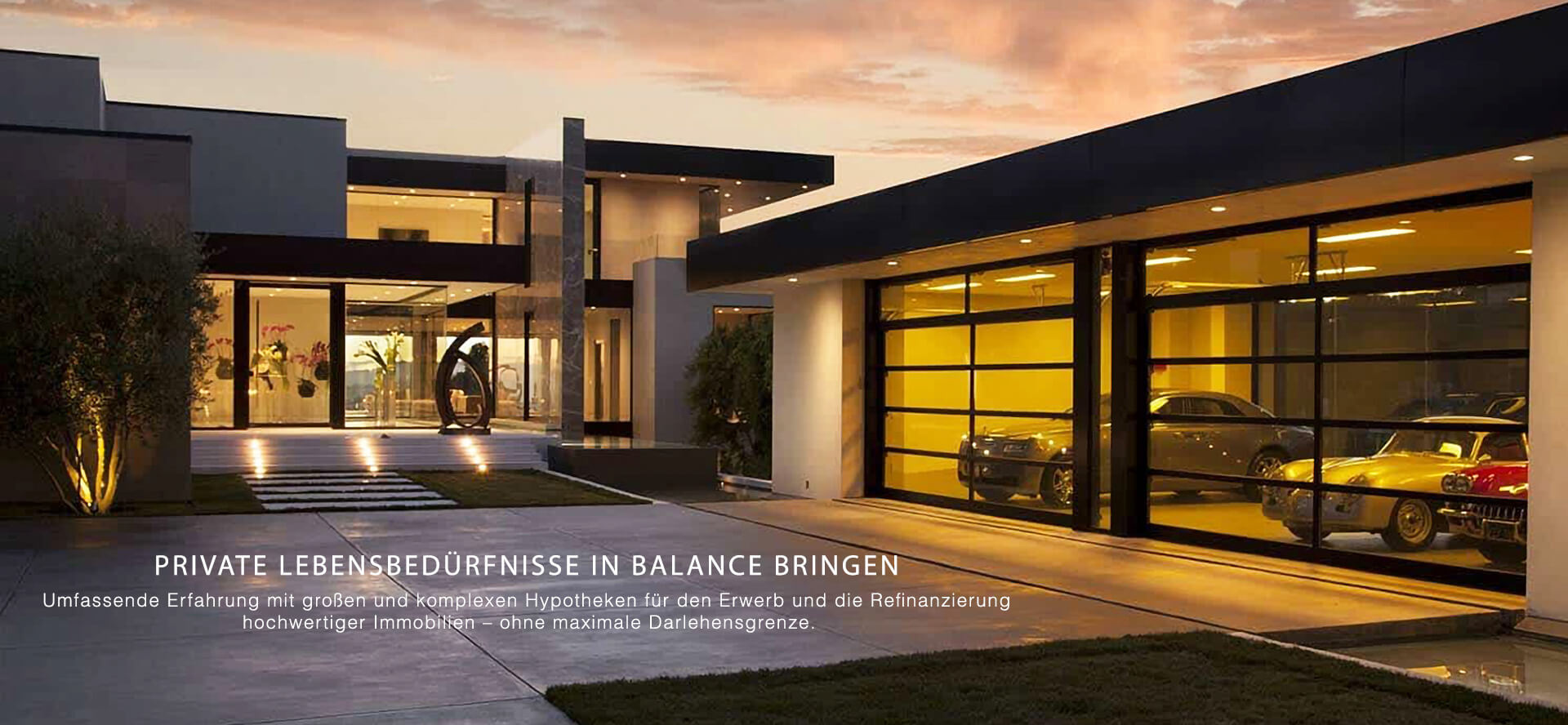 PRIVATE LEBENSBEDÜRFNISSE IN BALANCE BRINGEN - Umfassende Erfahrung mit großen und komplexen Hypotheken für den Erwerb und die Refinanzierung hochwertiger Immobilien – ohne maximale Darlehensgrenze.