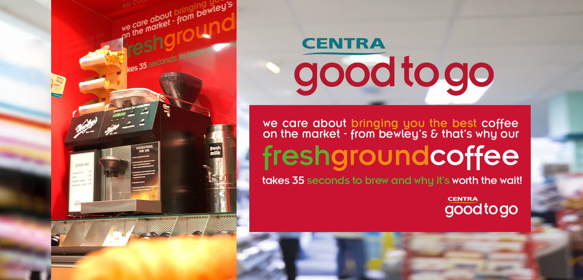 Das Bild zeigt Werbematerial für den frisch gemahlenen Kaffeeservice „Good to Go“ von Centra. Es hebt die Qualität des von Bewley’s bezogenen Kaffees und die kurze Brühzeit hervor.