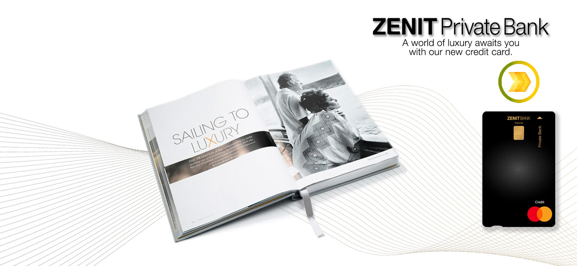 Zenit Private Bank's new credit card, promoting a luxurious lifestyle associated with its use. Product: New credit card - Slogan: "Sailing to luxury" - Main Selling Point: A world of luxury awaits you.