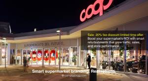COOP Milan - Store Entrance and Branding. Boost your supermarket’s ROI with smart 
refurbishments t